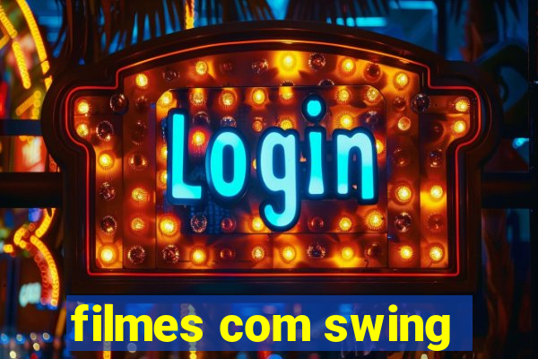 filmes com swing